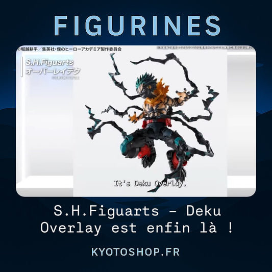 S.H.Figuarts – Deku Overlay est enfin là !
